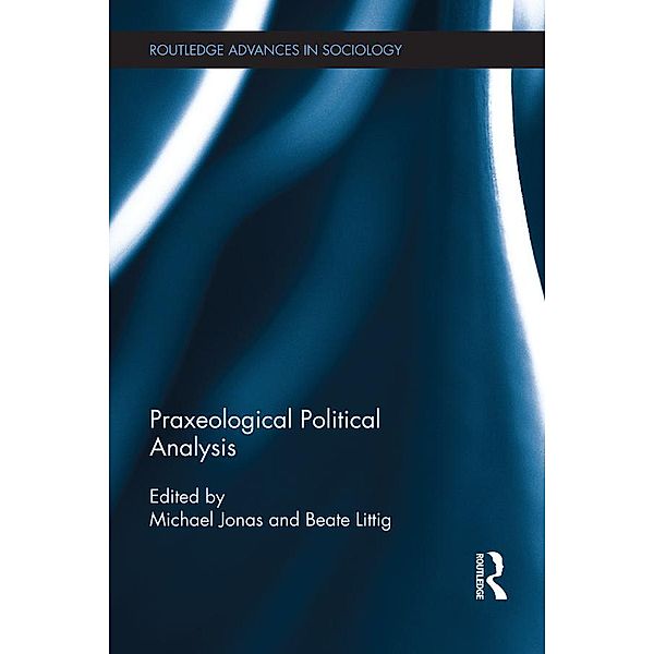 Praxeological Political Analysis / Routledge Advances in Sociology