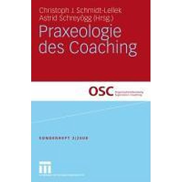 Praxeologie des Coaching / Organisationsberatung, Supervision, Coaching, Christoph J. Schmidt-Lellek, Astrid Schreyögg