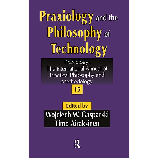 Praxiology and the Philosophy of Technology, Wojciech W. Gasparski, Timo Airaksinen