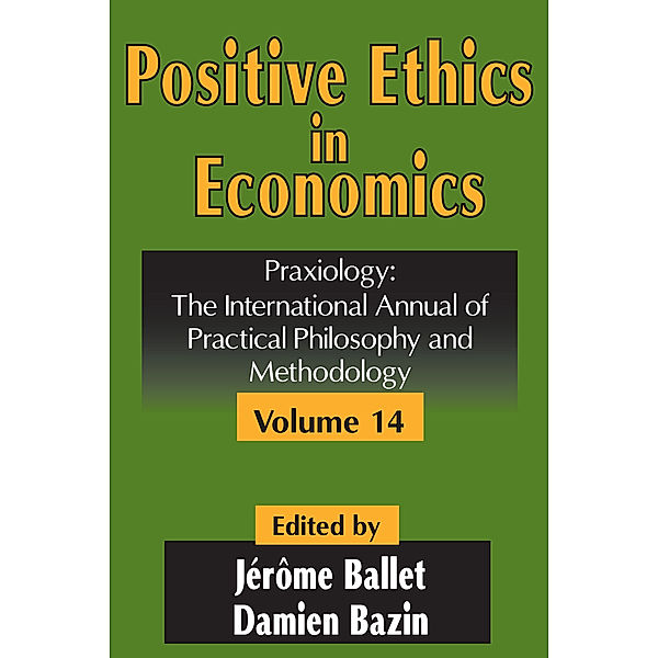 Praxiology: The International Annual of Practical Philosophy and Methodology: Positive Ethics in Economics