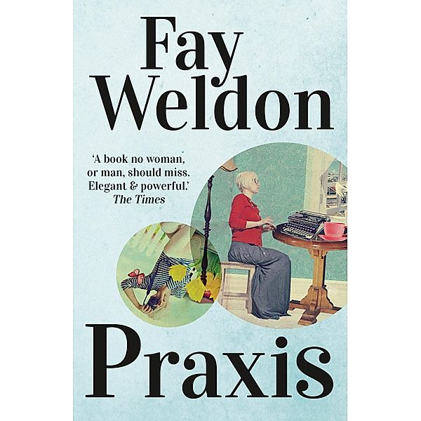 Praxis, Fay Weldon