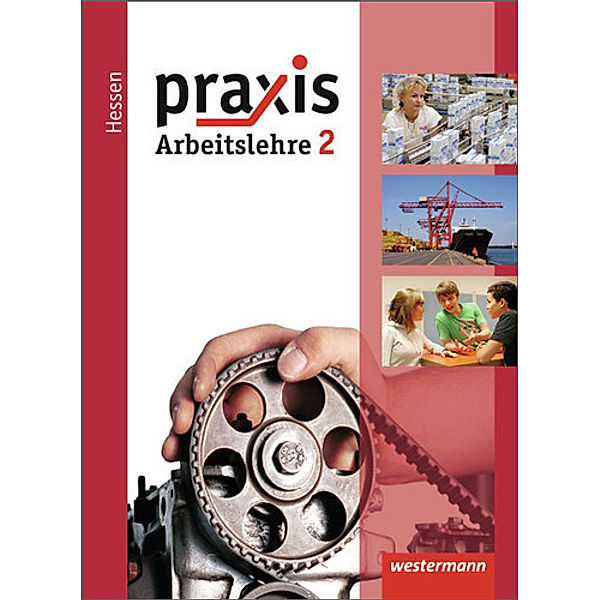 Praxis - Arbeitslehre - Ausgabe 2013 für Hessen