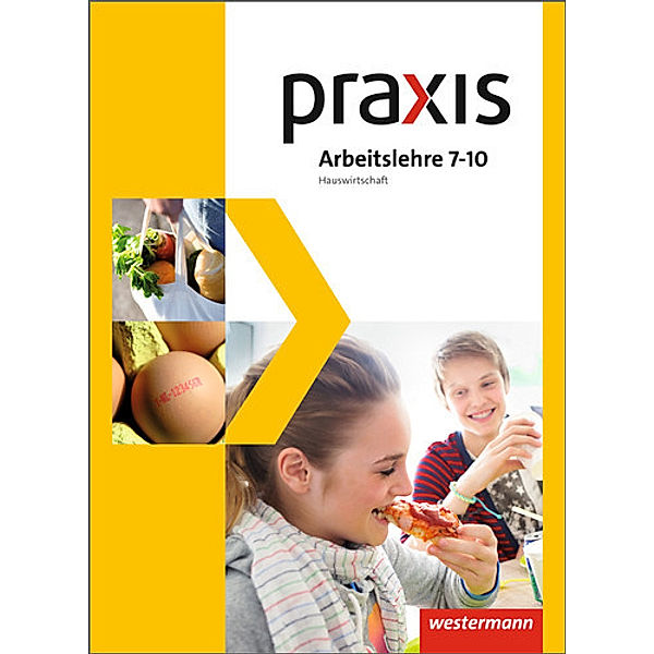 Praxis Arbeitslehre Hauswirtschaft/Technik/Wirtschaft - Ausgabe 2013 für Gesamtschulen in Nordrhein-Westfalen