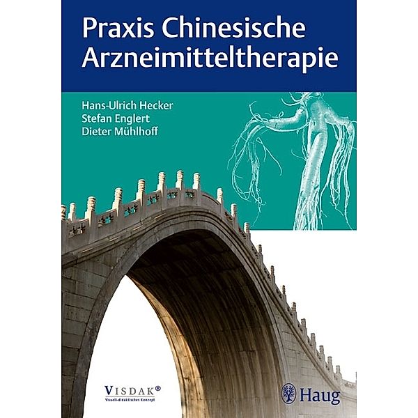 Praxis Chinesische Arzneimitteltherapie, Hans Ulrich Hecker, Stefan Englert, Dieter Mühlhoff