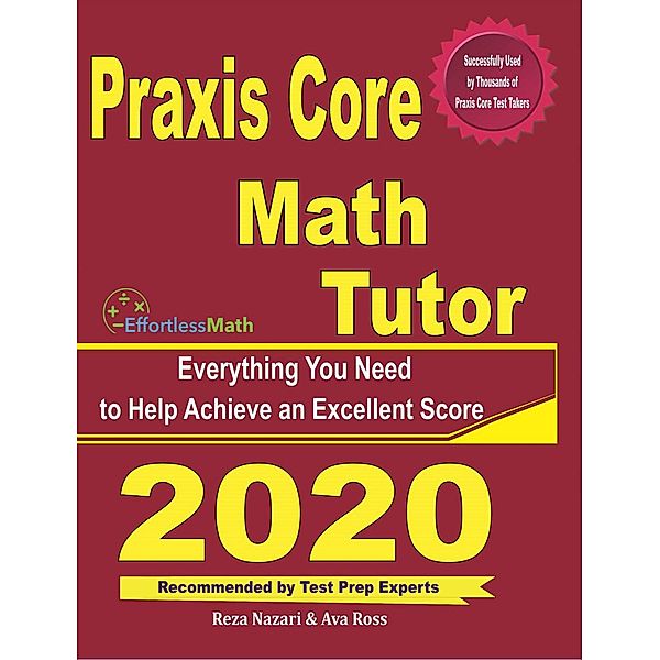 Praxis Core Math Tutor: Everything You Need to Help Achieve an Excellent Score, Reza Nazari, Ava Ross