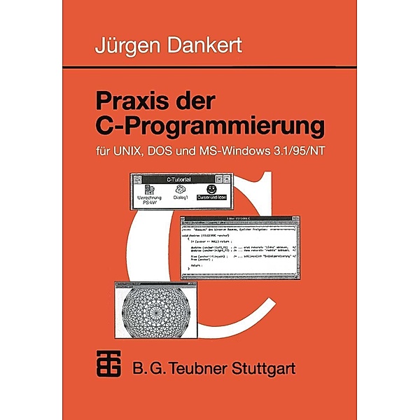 Praxis der C-Programmierung für UNIX, DOS und MS-Windows 3.1/95/NT / Informatik & Praxis