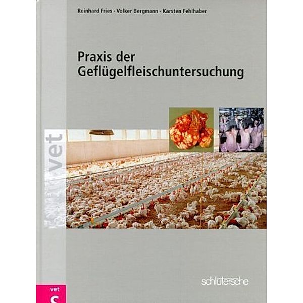 Praxis der Geflügelfleischuntersuchung, Reinhard Fries, Volker Bergmann, Karsten Fehlhaber