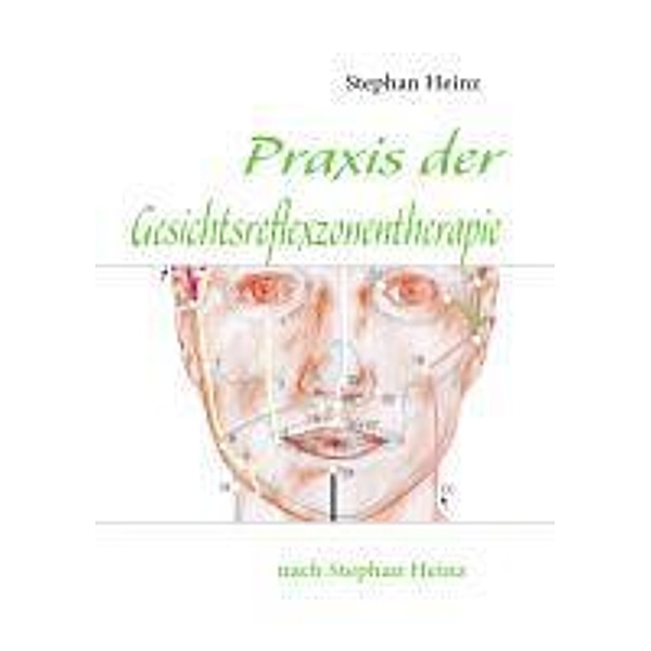 Praxis der Gesichtsreflexzonentherapie, Stephan Heinz