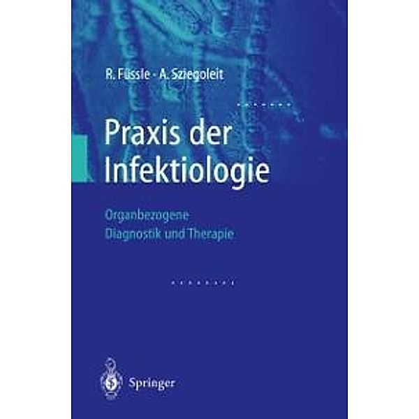 Praxis der Infektiologie, R. Füssle, A. Sziegoleit