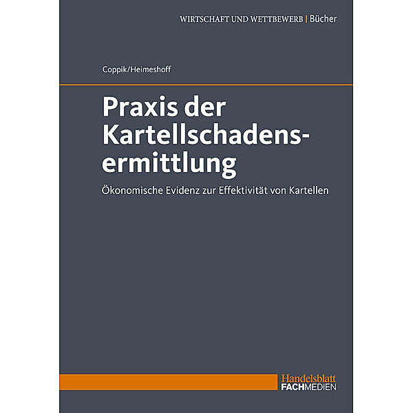 Praxis der Kartellschadensermittlung, Jürgen Coppik, Ulrich Heimeshoff