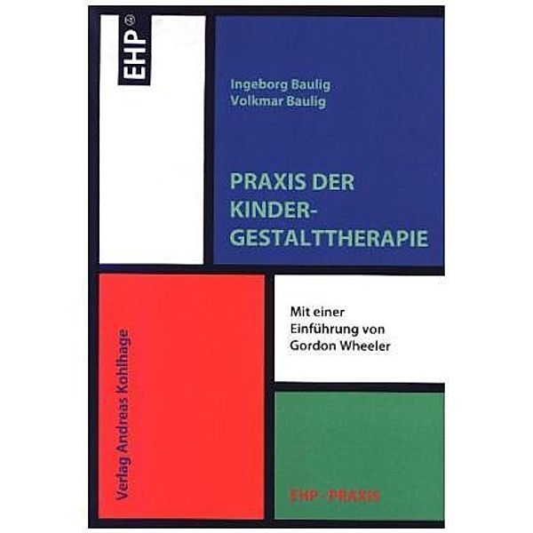 Praxis der Kindergestalttherapie, Volkmar Baulig, Ingeborg Baulig, Gordon Wheeler