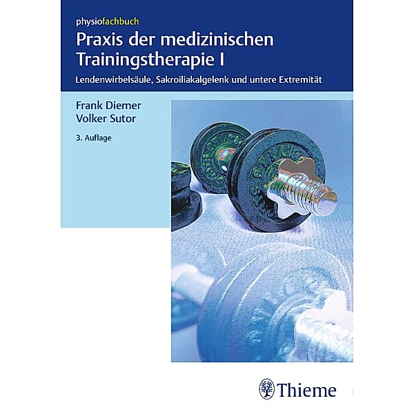 Praxis der medizinischen Trainingstherapie I, Frank Diemer, Volker Sutor