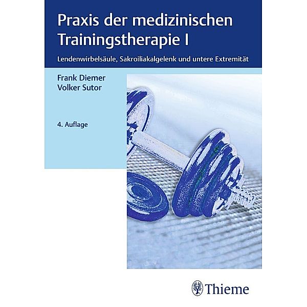 Praxis der medizinischen Trainingstherapie I, Frank Diemer, Volker Sutor
