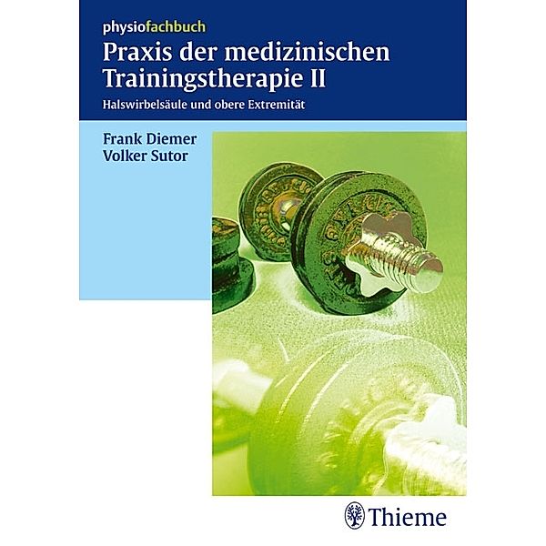 Praxis der medizinischen Trainingstherapie II / Physiofachbuch, Frank Diemer, Volker Sutor