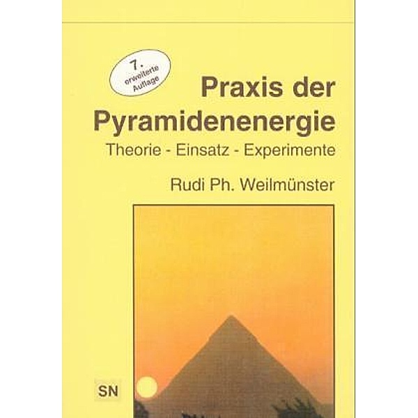Praxis der Pyramidenenergie, Rudi Ph Weilmünster
