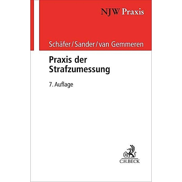 Praxis der Strafzumessung, Gerhard Schäfer, Günther M. Sander, Gerhard van Gemmeren, Tobias Ceffinato
