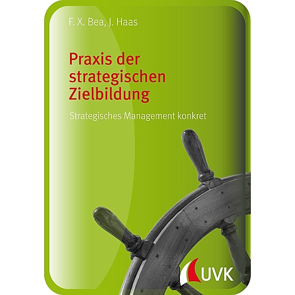 Praxis der strategischen Zielbildung, Jürgen Haas, Franz Xaver Bea