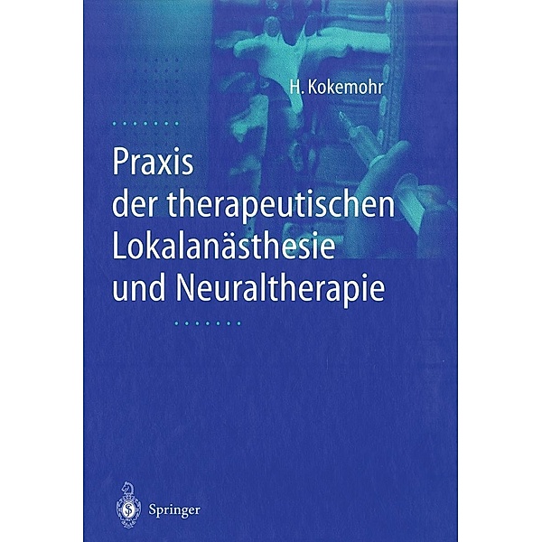 Praxis der therapeutischen Lokalanästhesie und Neuraltherapie, Heribert Kokemohr