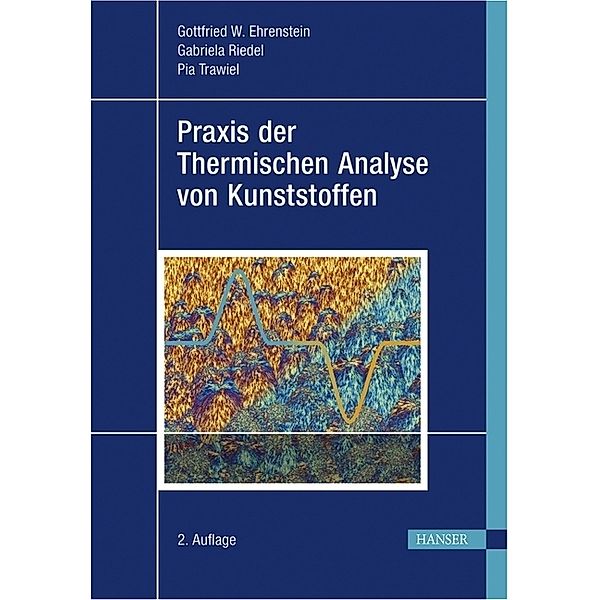 Praxis der Thermischen Analyse von Kunststoffen, Gottfried W. Ehrenstein, Gabriela Riedel, Pia Trawiel