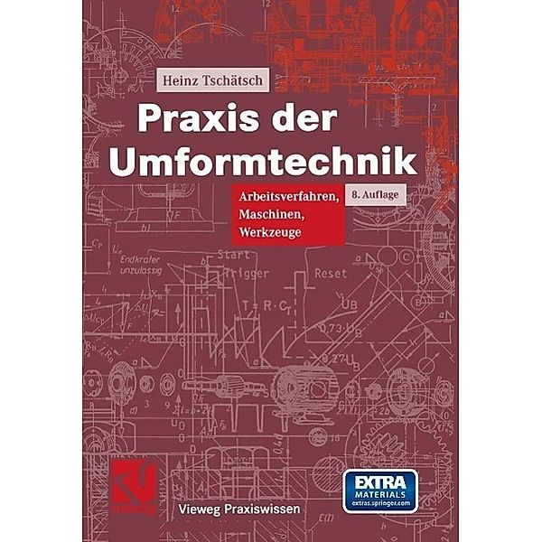 Praxis der Umformtechnik / Vieweg Praxiswissen, Heinz Tschätsch