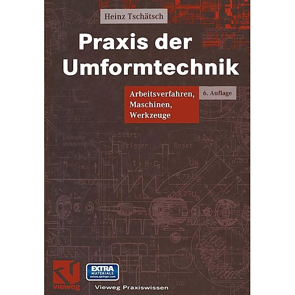 Praxis der Umformtechnik / Vieweg Praxiswissen, Heinz Tschätsch