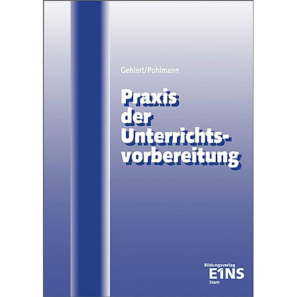 Praxis der Unterrichtsvorbereitung, Berthold Gehlert, Heiko Pohlmann