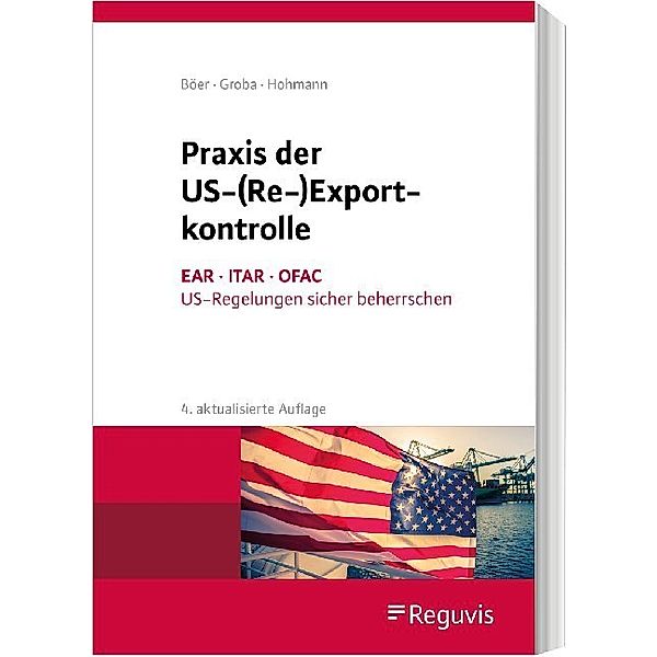 Praxis der US-(Re-)Exportkontrolle, Harald Hohmann, Ulrike Jasper, Leif Linnemann