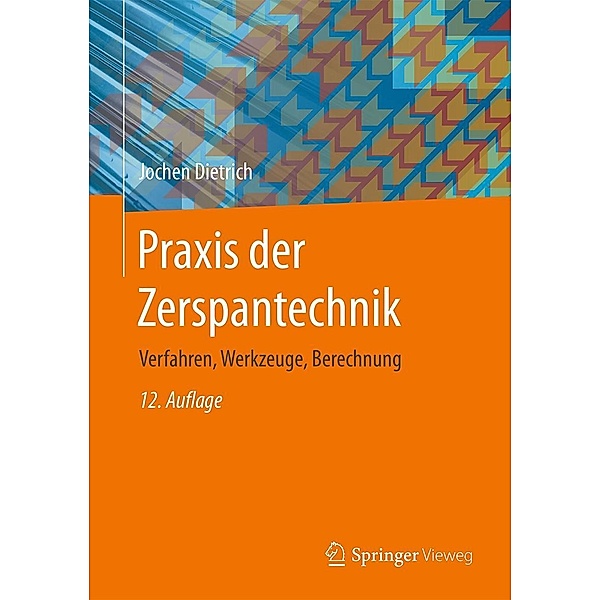Praxis der Zerspantechnik, Jochen Dietrich