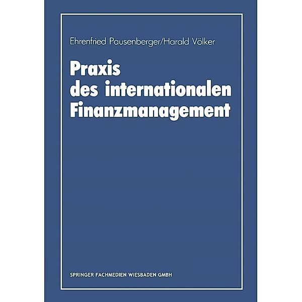 Praxis des internationalen Finanzmanagement, Ehrenfried Pausenberger