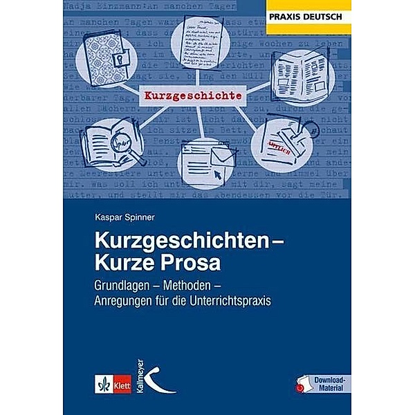 Praxis Deutsch / Kurzgeschichten - Kurze Prosa, Kaspar H. Spinner