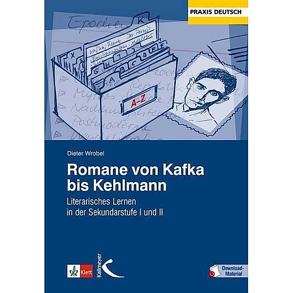 Praxis Deutsch / Romane von Kafka bis Kehlmann, m. 205 Beilage, Dieter Wrobel