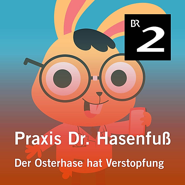 Praxis Dr. Hasenfuß - 1 - Praxis Dr. Hasenfuß: Der Osterhase hat Verstopfung, Olga-Louise Dommel