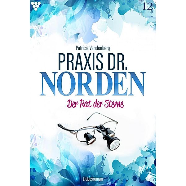 Praxis Dr. Norden 12 - Arztroman / Praxis Dr. Norden Bd.12, Patricia Vandenberg