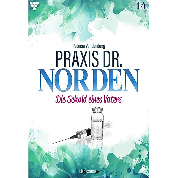 Praxis Dr. Norden 14 - Arztroman / Praxis Dr. Norden Bd.14, Patricia Vandenberg
