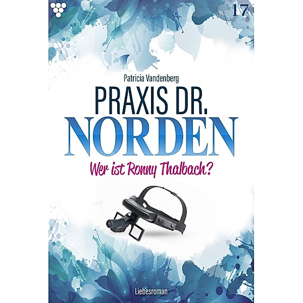 Praxis Dr. Norden 17 - Arztroman / Praxis Dr. Norden Bd.17, Patricia Vandenberg