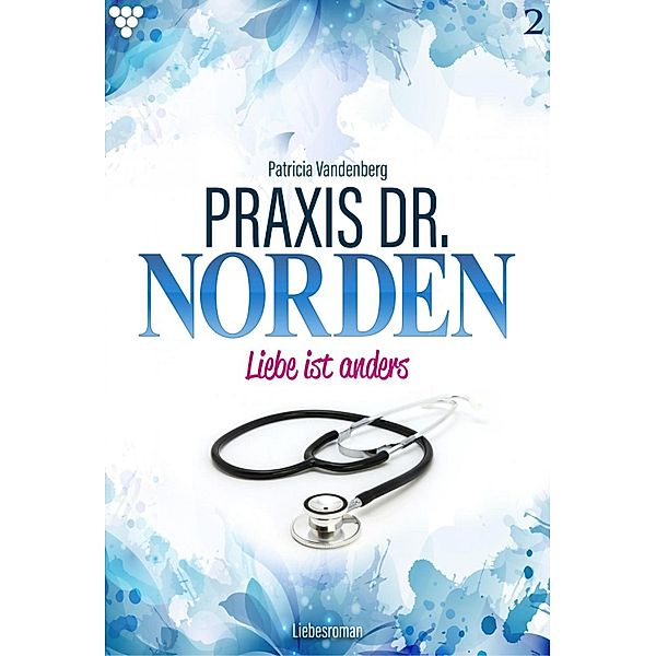 Praxis Dr. Norden 2 - Arztroman / Praxis Dr. Norden Bd.2, Patricia Vandenberg