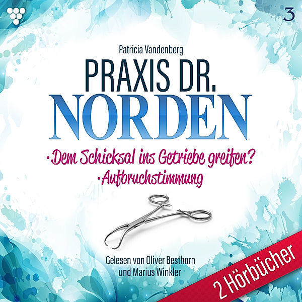 Praxis Dr. Norden 2er Box Hörbuch - 2 - Praxis Dr. Norden 2 Hörbücher Nr. 3 - Arztroman, Patricia Vandenberg
