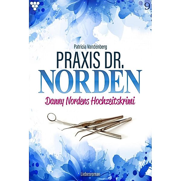 Praxis Dr. Norden 9 - Arztroman / Praxis Dr. Norden Bd.9, Patricia Vandenberg