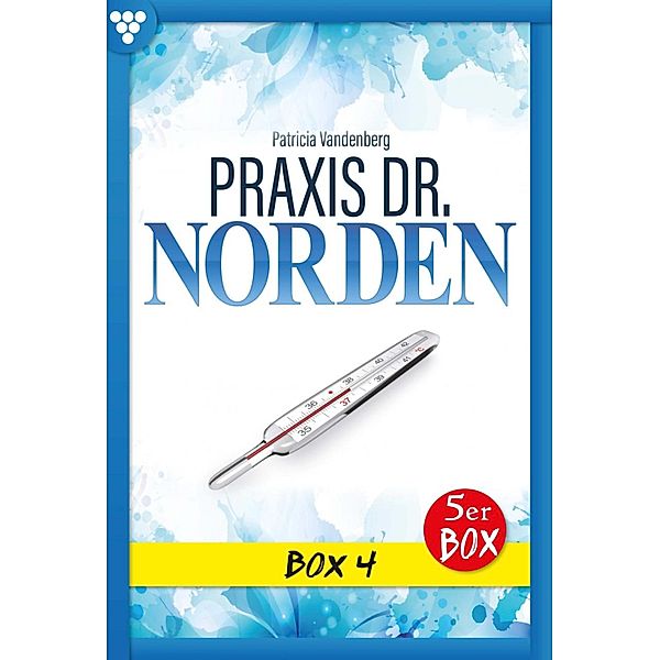 Praxis Dr. Norden Box 4 - Arztroman / Praxis Dr. Norden Box Bd.4, Patricia Vandenberg