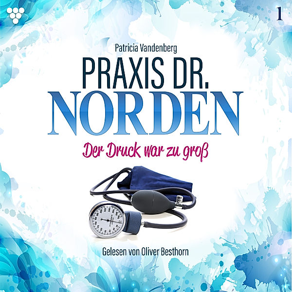 Praxis Dr. Norden Hörbuch - 1 - Praxis Dr. Norden 1 - Arztroman, Patricia Vandenberg