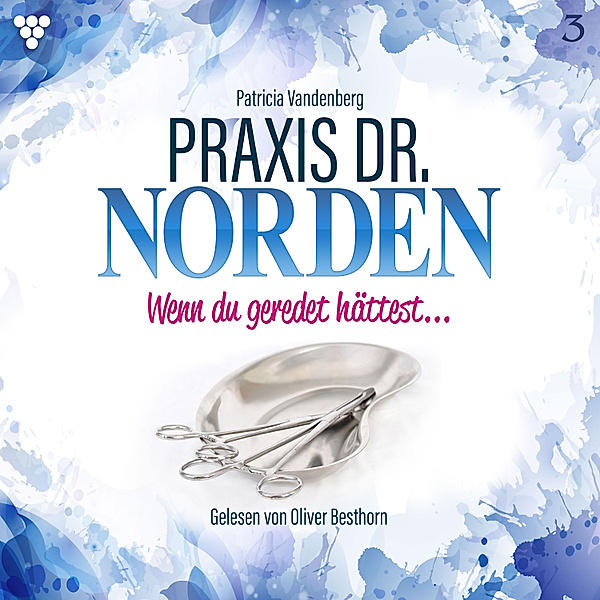 Praxis Dr. Norden Hörbuch - 3 - Praxis Dr. Norden 3 - Arztroman, Patricia Vandenberg