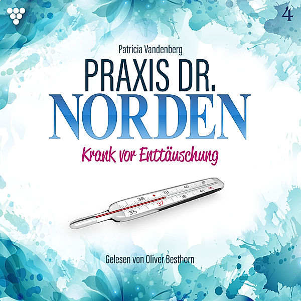 Praxis Dr. Norden Hörbuch - 4 - Praxis Dr. Norden 4 - Arztroman, Patricia Vandenberg