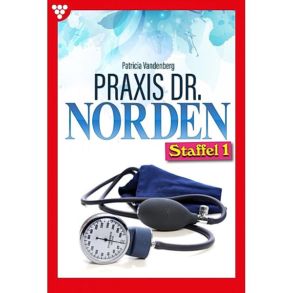 Praxis Dr. Norden Staffel 1 - Arztroman / Praxis Dr. Norden Staffel Bd.1, Patricia Vandenberg