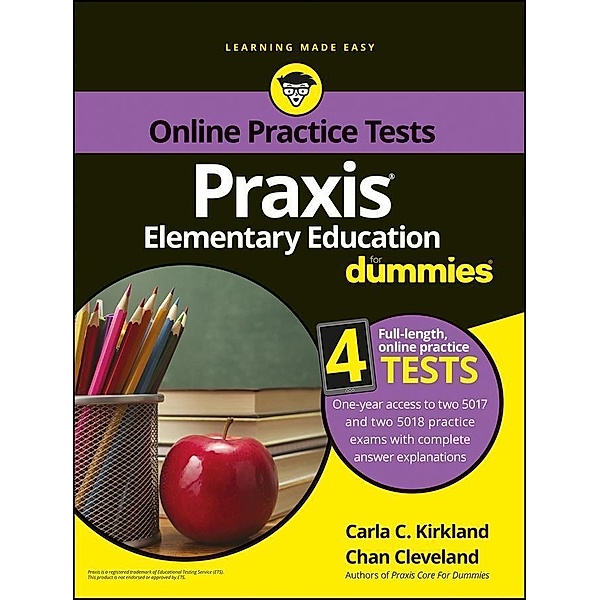 Praxis Elementary Education For Dummies with Online Practice Tests, Carla C. Kirkland, Chan Cleveland