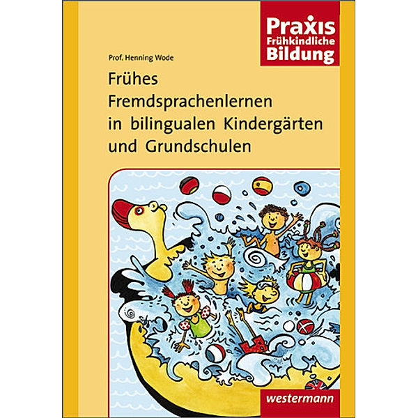 Praxis Frühe Bildung / Frühes Fremdsprachenlernen in bilingualen Kindergärten und Grundschulen, Henning Wode