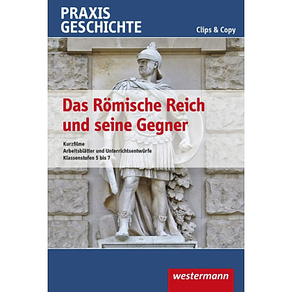 Praxis Geschichte - Clips & Copy - Das Römische Reich und seine Gegner, DVD-ROM