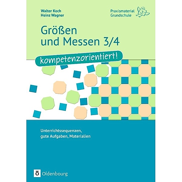 Praxis.GS: Größen und Messen 3/4 - kompetenzorientiert!, Heinz Wagner, Walter Koch