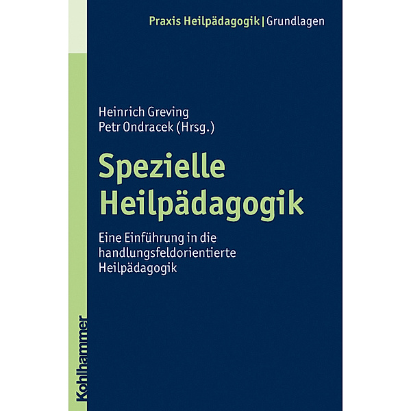 Praxis Heilpädagogik - Grundlagen / Spezielle Heilpädagogik, Heinrich Greving, Petr Ondracek
