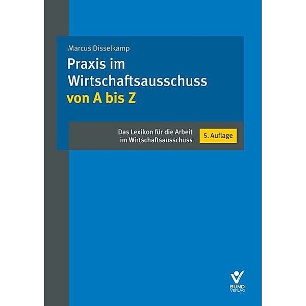 Praxis im Wirtschaftsausschuss von A bis Z, Marcus Disselkamp