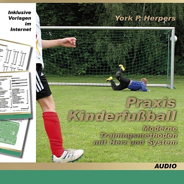 Praxis Kinderfußball - Moderne Trainingsmethoden mit Herz und System, York P. Herpers